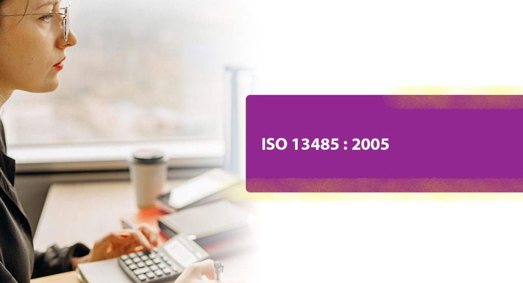Quality Management System on an ISO 13485 : 2005 ISO 13485
