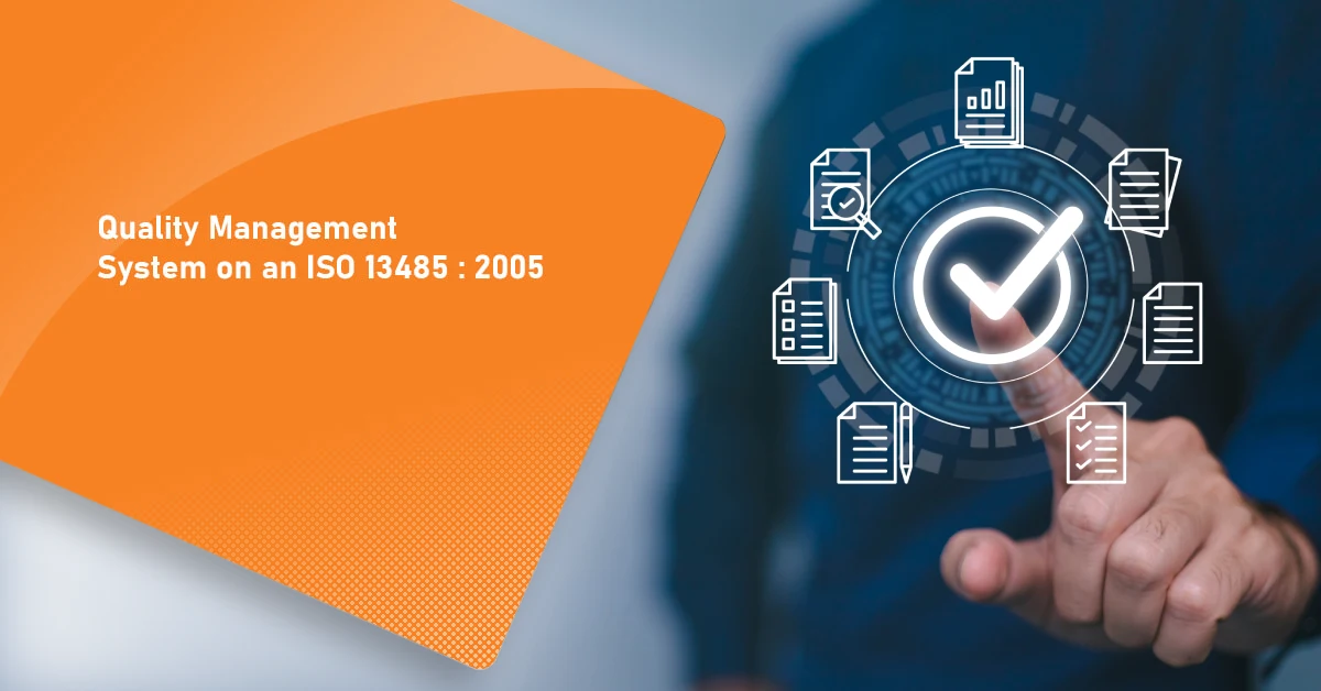 Quality Management System on an ISO 13485 : 2005