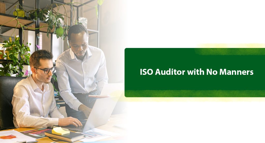 Customer Focused Approaches to ISO 9001 and OHSAS 18001 Certification ISO Auditor with No Manners