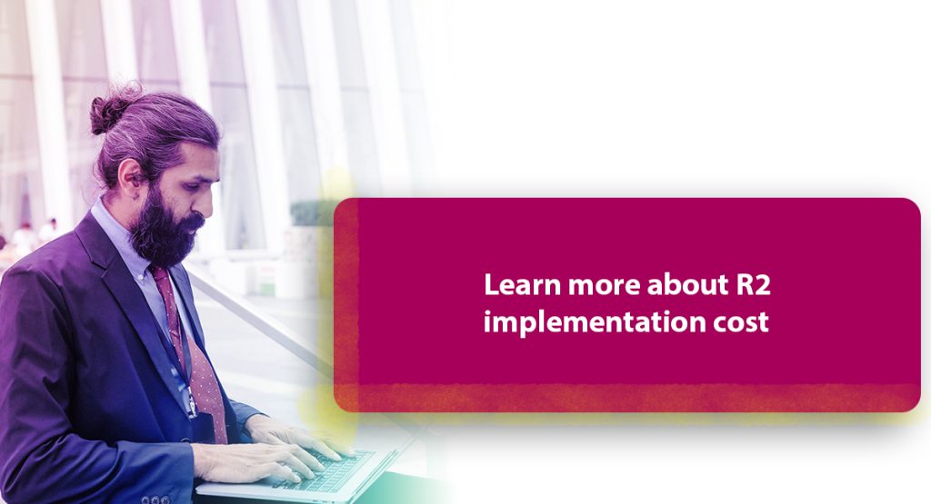 R2 Implementation in 2.5 weeks Learn more about R2 implementation cost