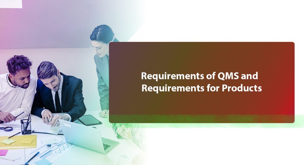 10 Things Your Quality Assurance Consultant Agency Must Tell You Requirements of QMS and Requirements for Products