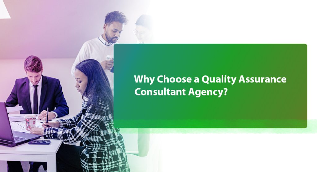 10 Things Your Quality Assurance Consultant Agency Must Tell You Why Choose a Quality Assurance Consultant Agency
