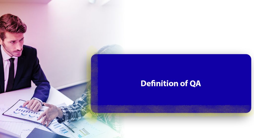 Quality Assurance for Businesses: An Explanation Definition of QA