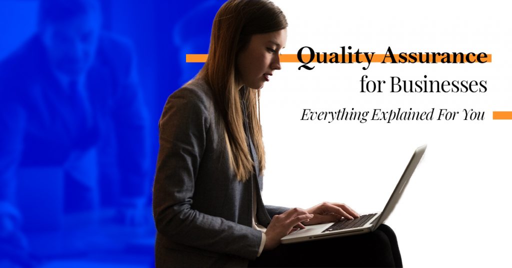 Quality Assurance for Businesses: Everything Explained For You