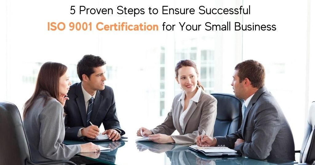 5 Proven Steps to Ensure Successful ISO 9001 Certification for Your Small Business