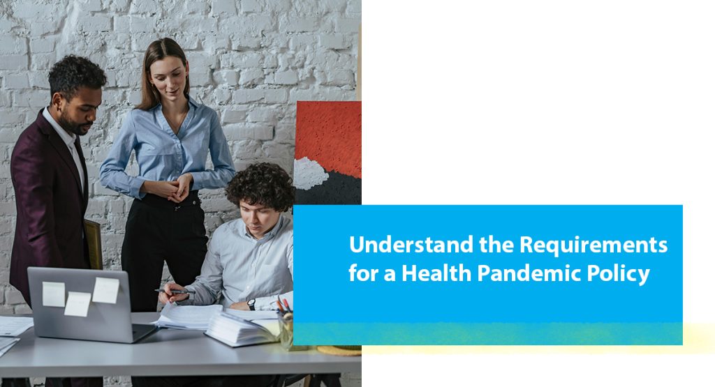 How to Make Your Management System Ready for the COVID-19 Crisis Understand the Requirements for a Health Pandemic Policy