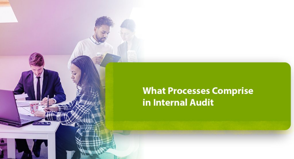 Why Does Your Business Need an Internal Audit Before ISO Certification? What Processes Comprise in Internal Audit