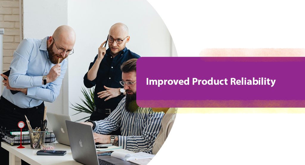 4 Real Benefits of Quality Assurance Certification for Organizations Improved Product Reliability