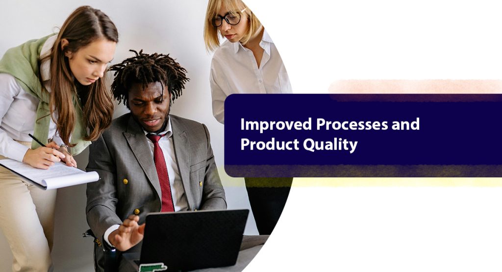 Benefits Your Business is Missing Out Without an ISO Certification Improved Processes and Product Quality
