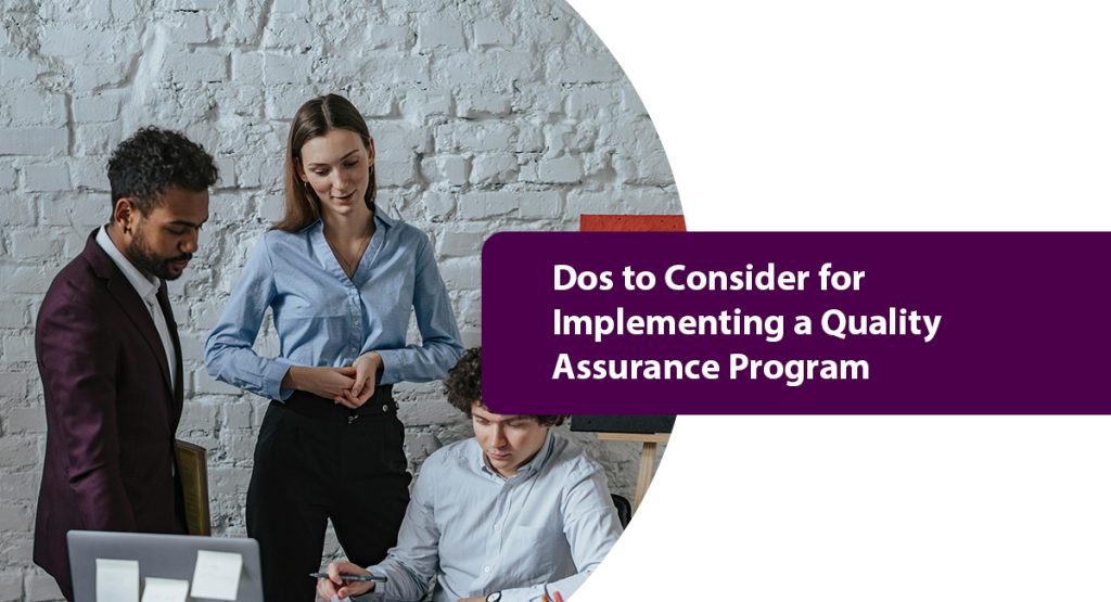 Dos to Consider for Implementing a Quality Assurance Program