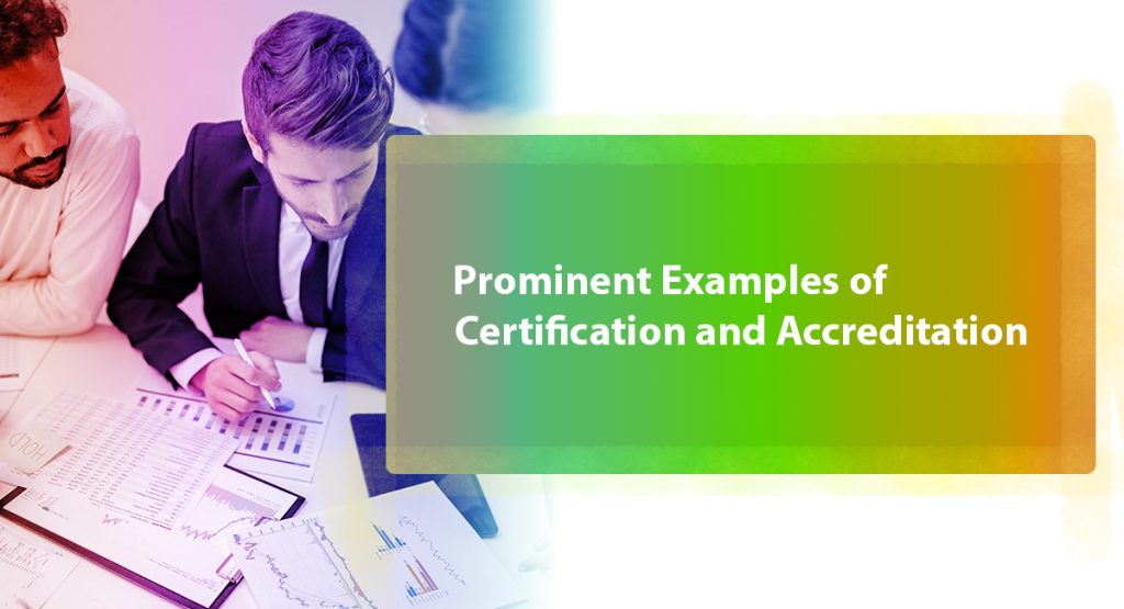 Learn What Is the Difference Between Certification and Accreditation Prominent Examples of Certification and Accreditation