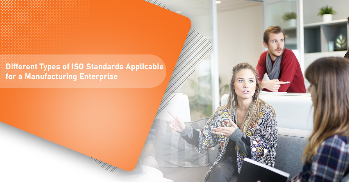 Different Types of ISO Standards Applicable for a Manufacturing Enterprise