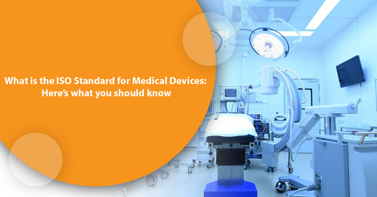 What is the ISO Standard for Medical Devices: Here’s what you should know