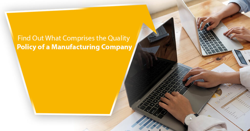 What Comprises the Quality Policy of a Manufacturing Company