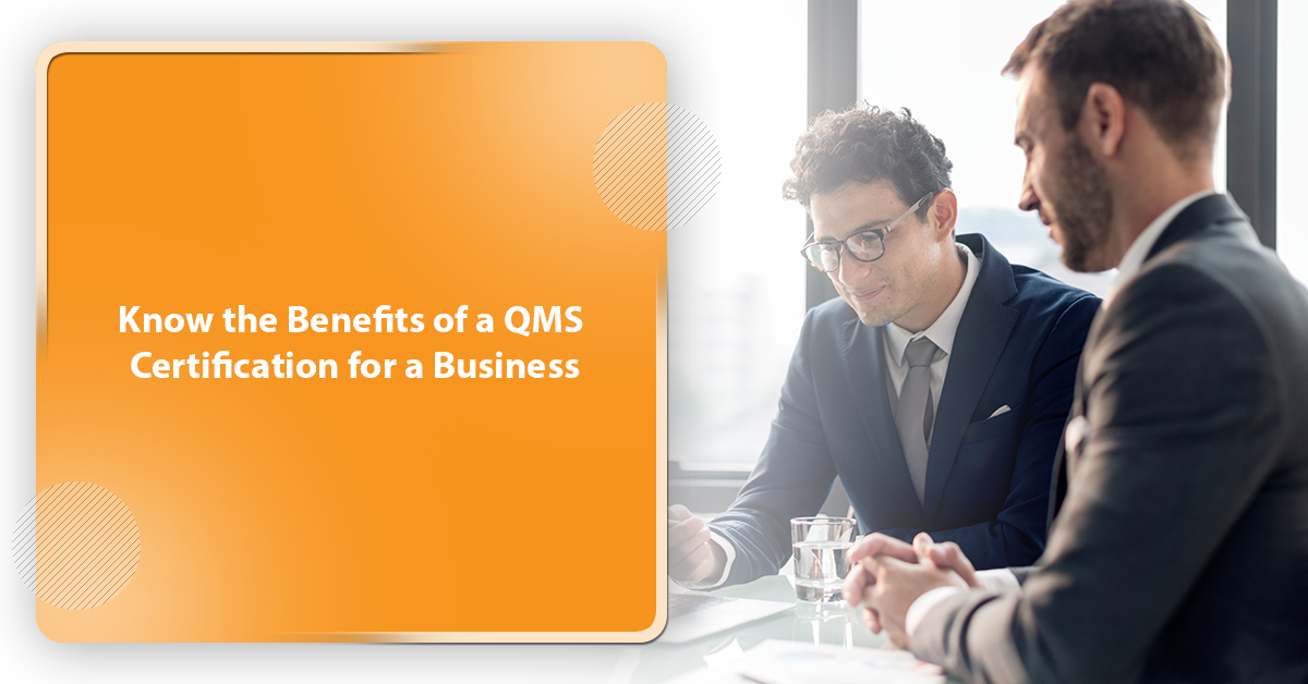 Know the Benefits of a QMS Certification for a Business