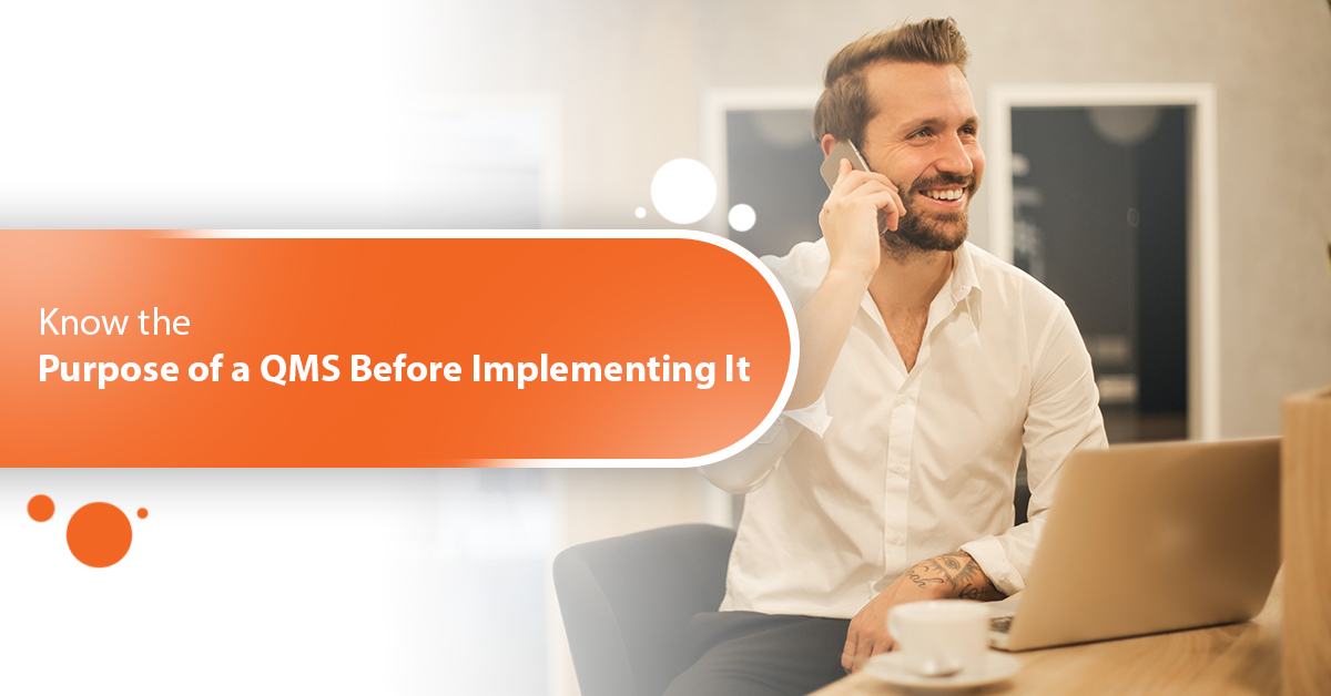 Know the Purpose of a QMS Before Implementing It