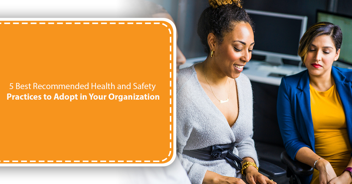 5 Best Recommended Health and Safety Practices to Adopt in Your Organization