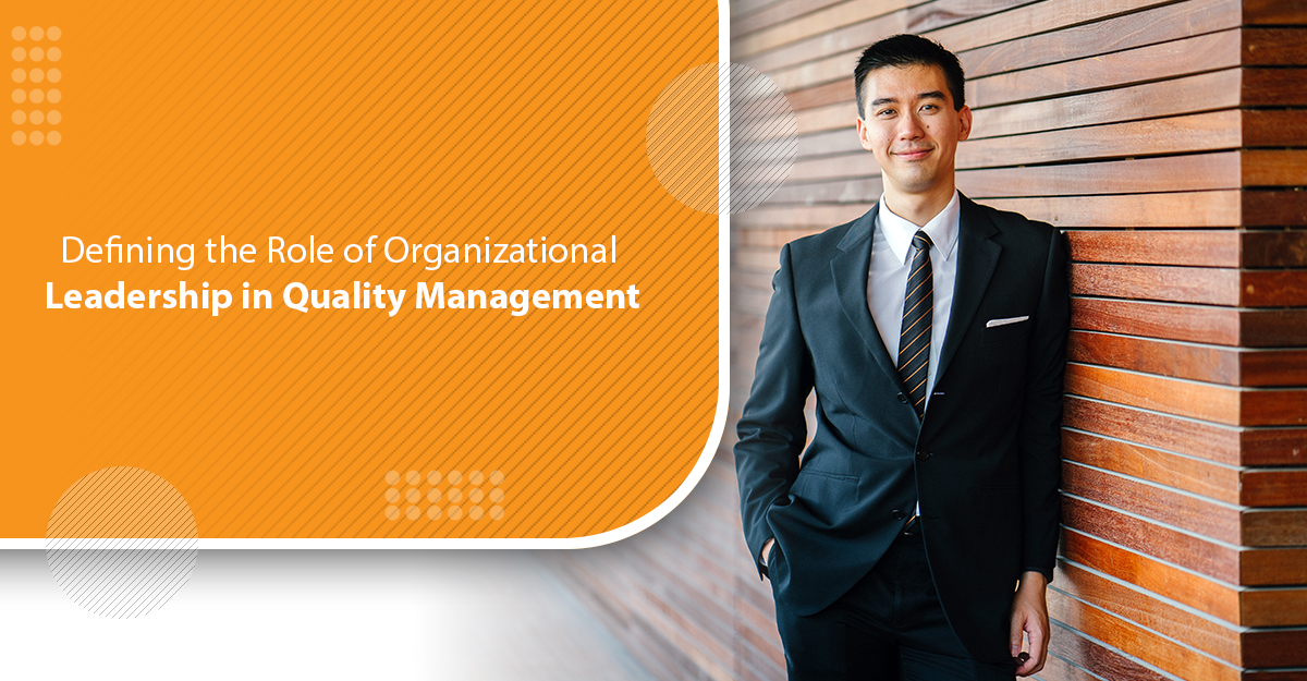 Defining the Role of Organizational Leadership in Quality Management