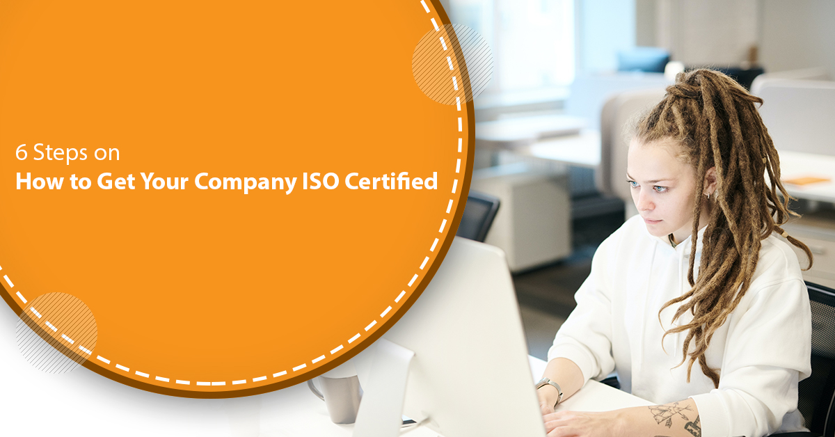 6 Steps on How to Get Your Company ISO Certified