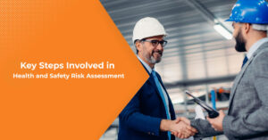 Key Steps Involved in Health and Safety Risk Assessment