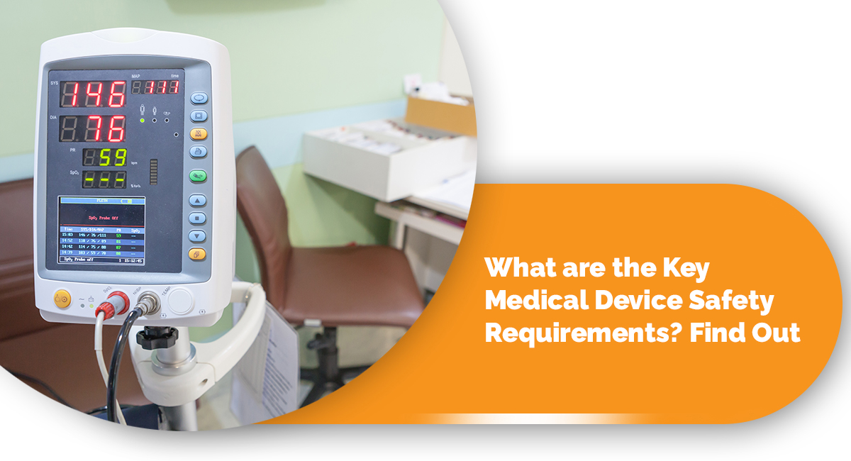 What are the Key Medical Device Safety Requirements? Find Out