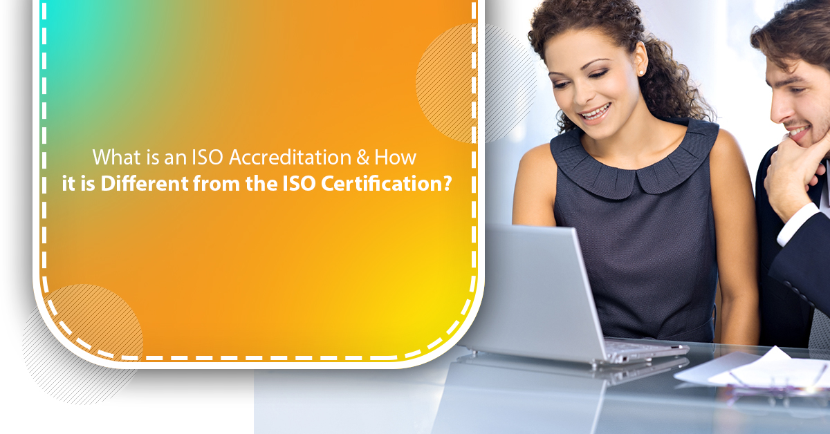 What Is ISO Accreditation Its Difference From Certification