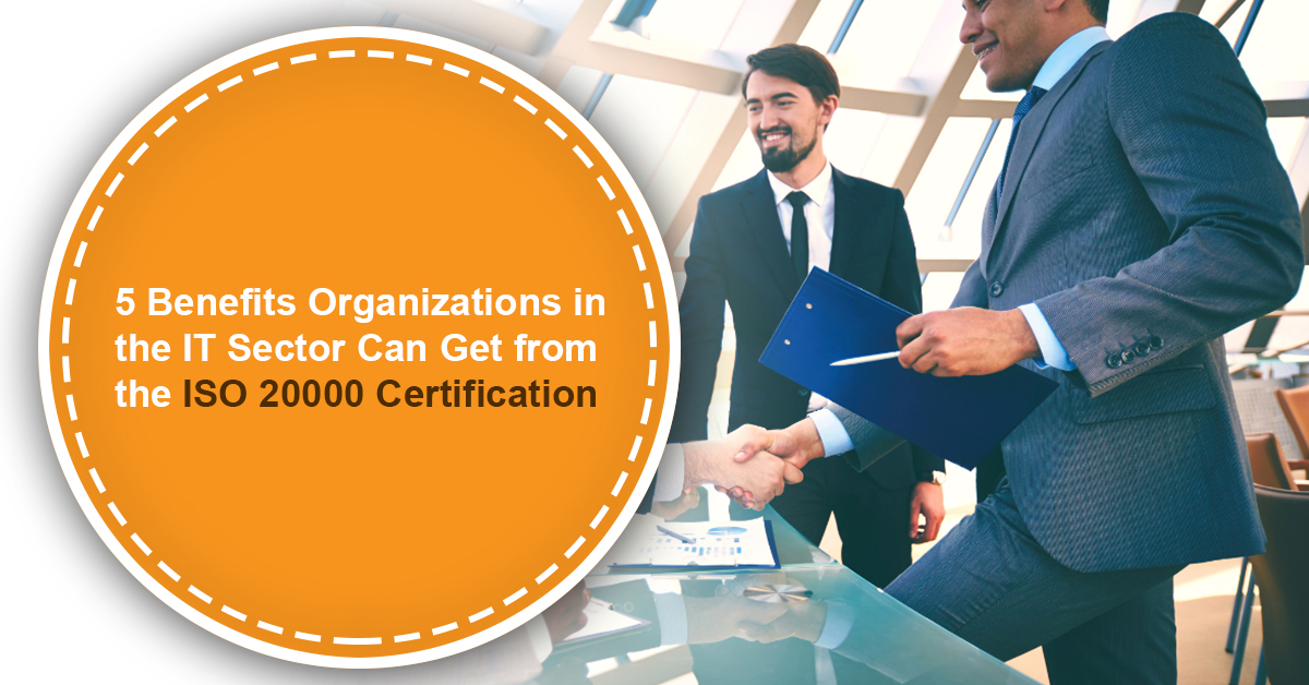 5 Benefits Organizations in the IT Sector Can Get from the ISO 20000 Certification