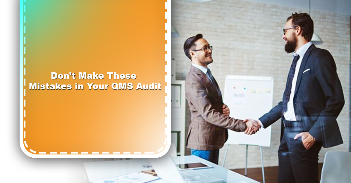 Don’t Make These Mistakes in Your QMS Audit