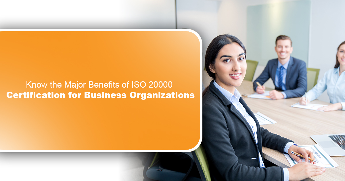 Know the Major Benefits of ISO 20000 Certification for Business Organizations