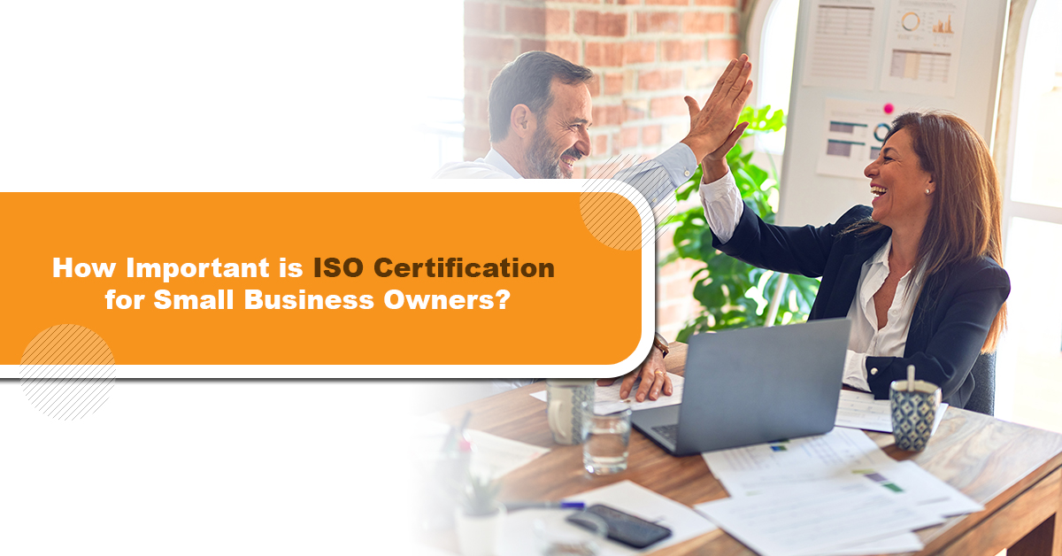 How Important is ISO Certification for Small Business Owners?