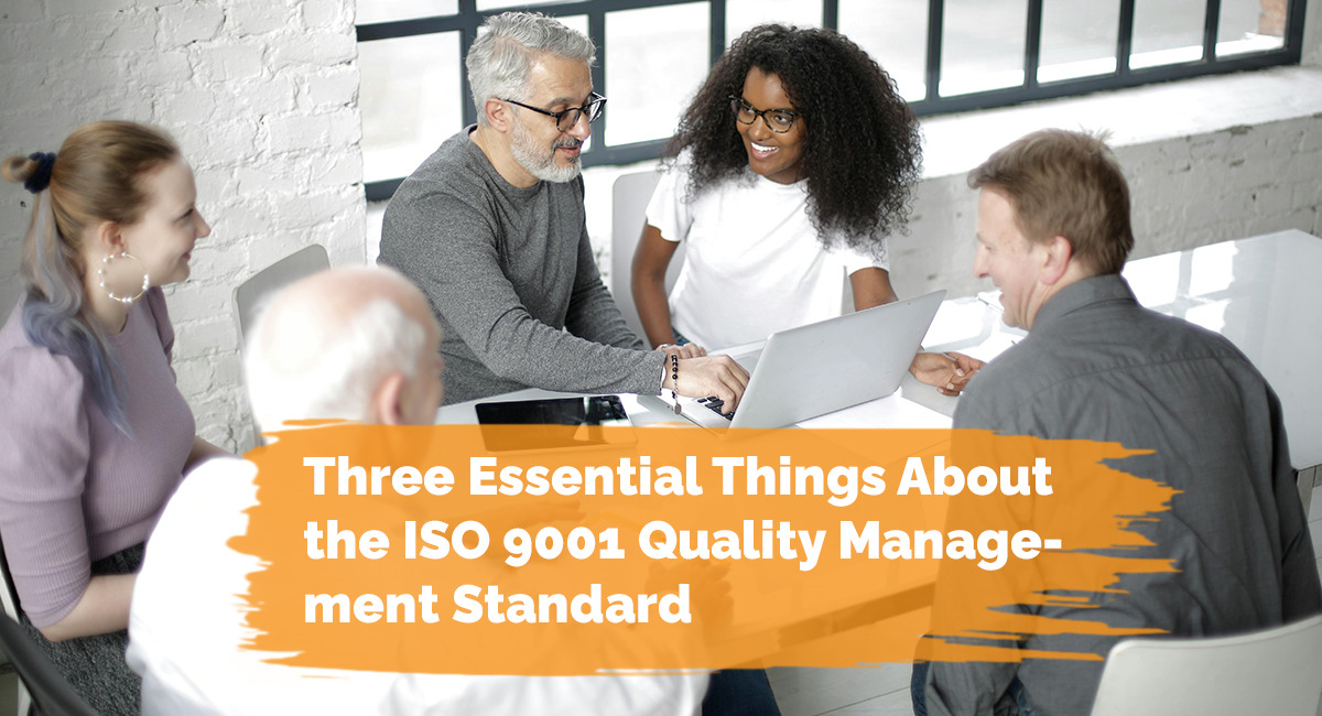 Three Essential Things About the ISO 9001 Quality Management Standard