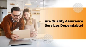 Are Quality Assurance Services Dependable?