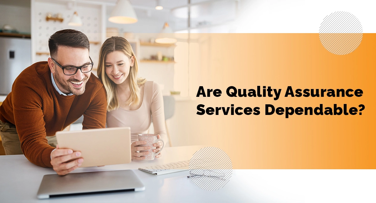 Are Quality Assurance Services Dependable?