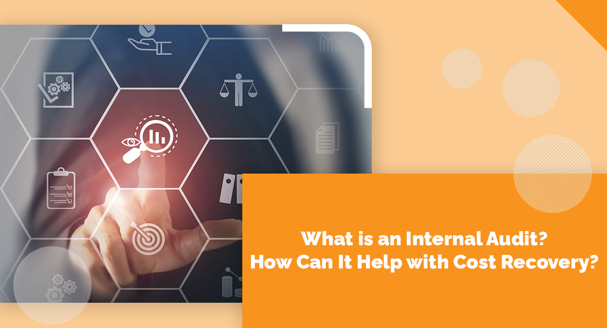 What is an Internal Audit? How Can It Help with Cost Recovery?