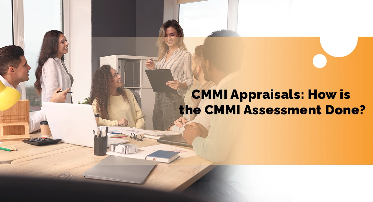 CMMI Appraisals: How is the CMMI Assessment Done?