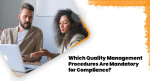 Which Quality Management Procedures Are Mandatory for Compliance?
