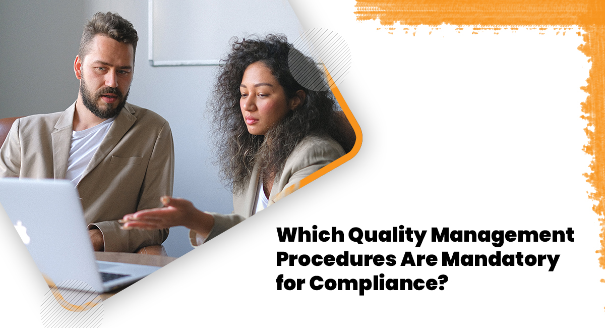 Which Quality Management Procedures Are Mandatory for Compliance