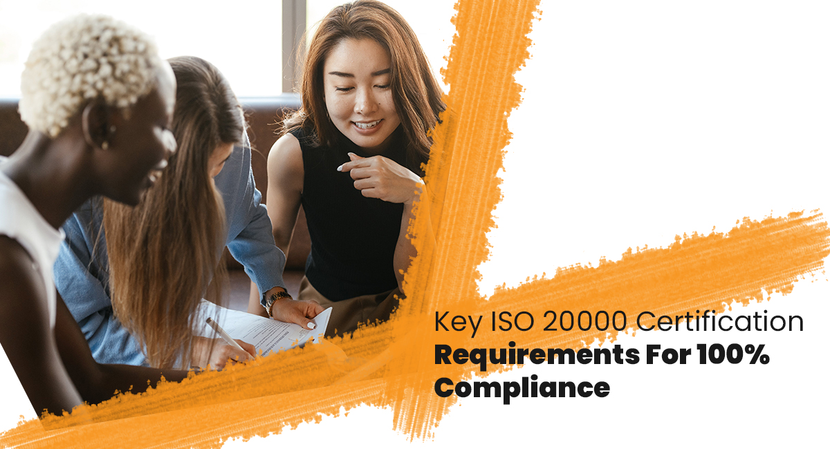 Key ISO 20000 Certification Requirements For 100% Compliance