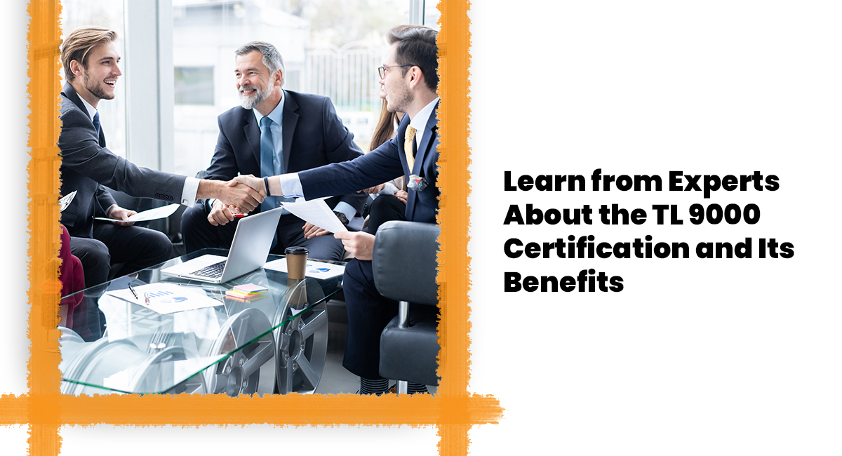 Learn from Experts About the TL 9000 Certification and Its Benefits
