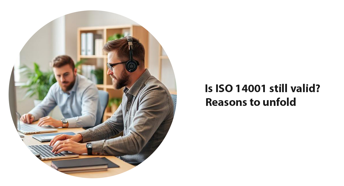 Is ISO 14001 still valid? Reasons to unfold