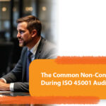 The Common Non-Conformities During ISO 45001 Audits