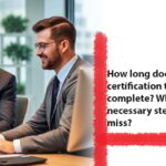 How long does ISO 17025 certification take to complete? What are the necessary steps you can’t miss?