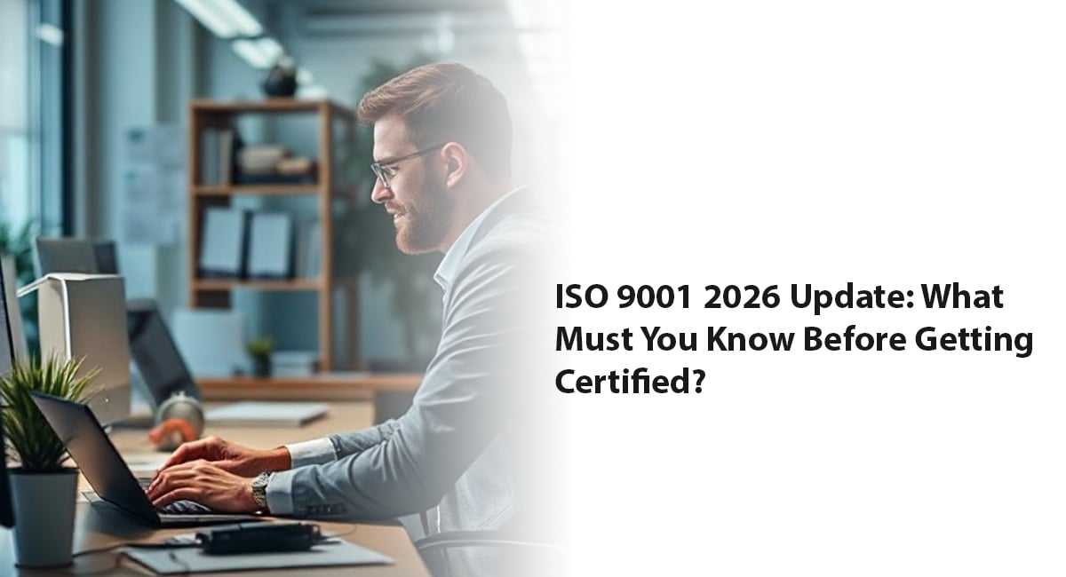 ISO 9001 2026 Update: What Must You Know Before Getting Certified?