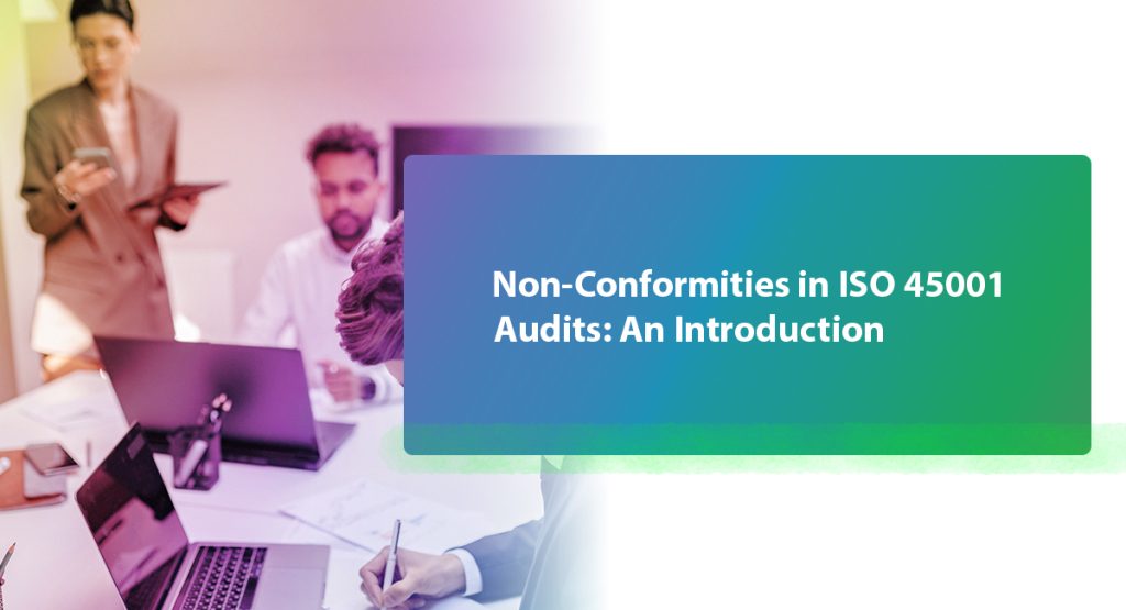 The Common Non-Conformities During ISO 45001 Audits Non-Conformities in ISO 45001 Audits