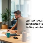 Will ISO 17025 certification for food testing labs be valid in 2026?