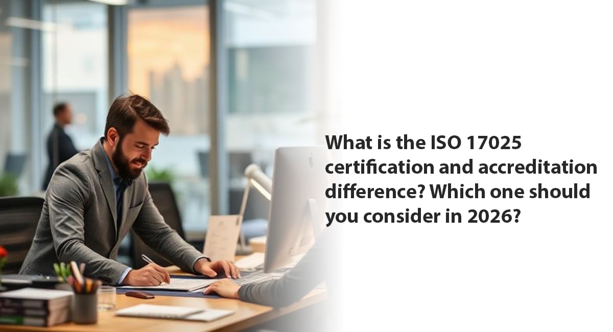 What is the ISO 17025 certification and accreditation difference? Which one should you consider in 2026?