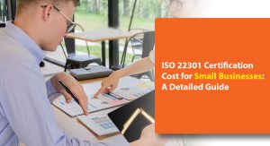 ISO 22301 Certification Cost for Small Businesses: A Detailed Guide