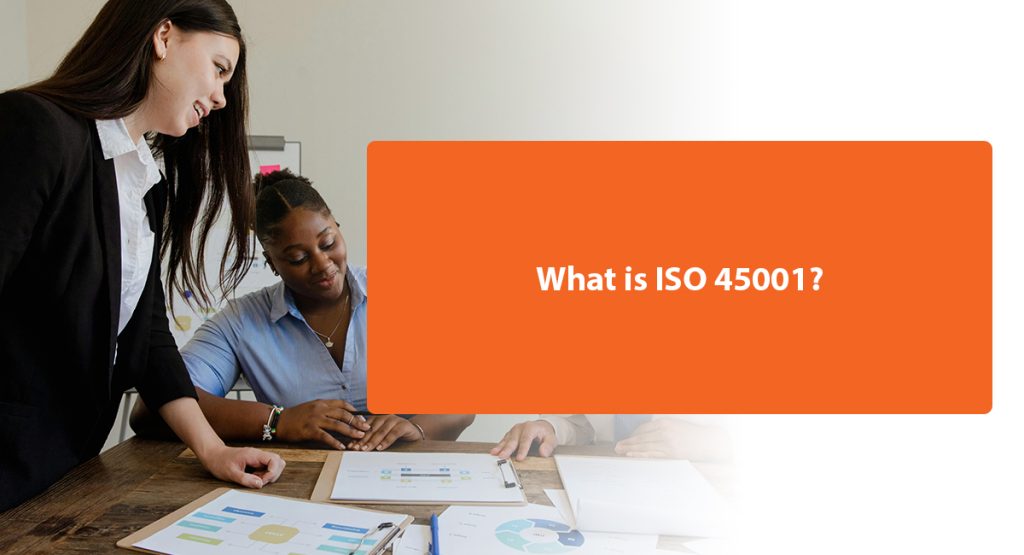 How Does ISO 45001 Enhance Occupational Health & Safety? What is ISO 45001