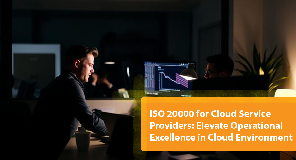 ISO 20000 for Cloud Service Providers: Elevate Operational Excellence in Cloud Environment