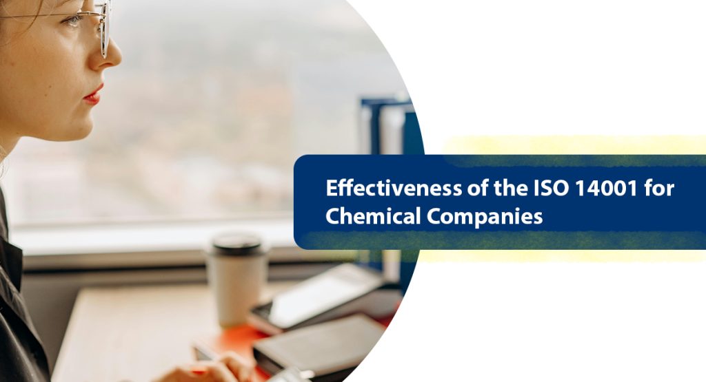 ISO 14001 for Chemical Companies: Ensure Operational Excellence! Effectiveness of the ISO 14001 for Chemical Companies